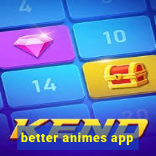 better animes app